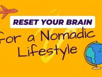 How to Reset Your Brain to Live a Nomadic Lifestyle in 2023