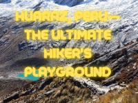 Huaraz, Peru—The Ultimate Hiker’s Playground